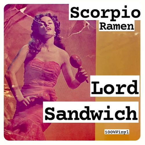 Lord Sandwich - Scorpio Ramen (& other killer mixtapes)